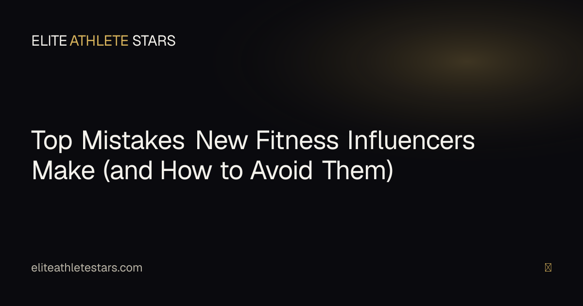Top mistakes new fitness influencers make — and how to avoid them