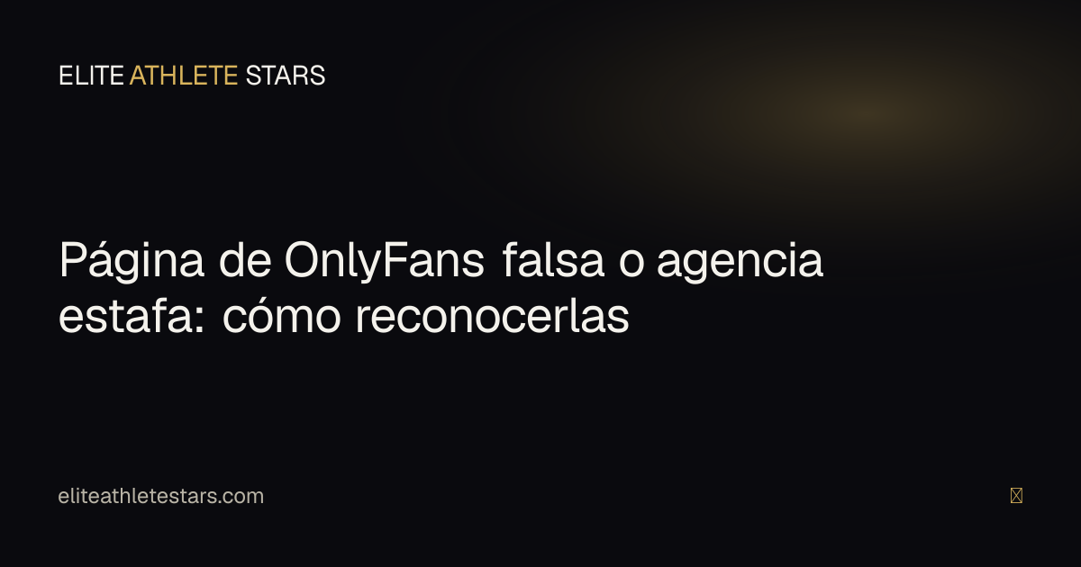 Página de OnlyFans falsa o agencia estafa — señales de alerta para modelos