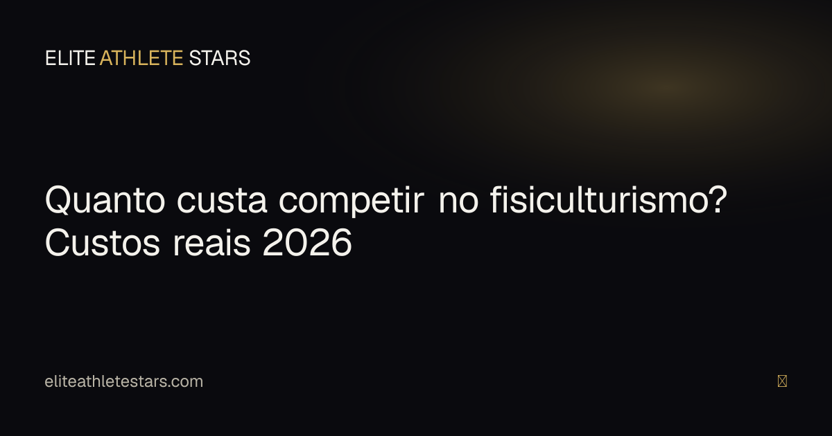 Quanto custa competir no fisiculturismo — custos reais de uma temporada para atletas